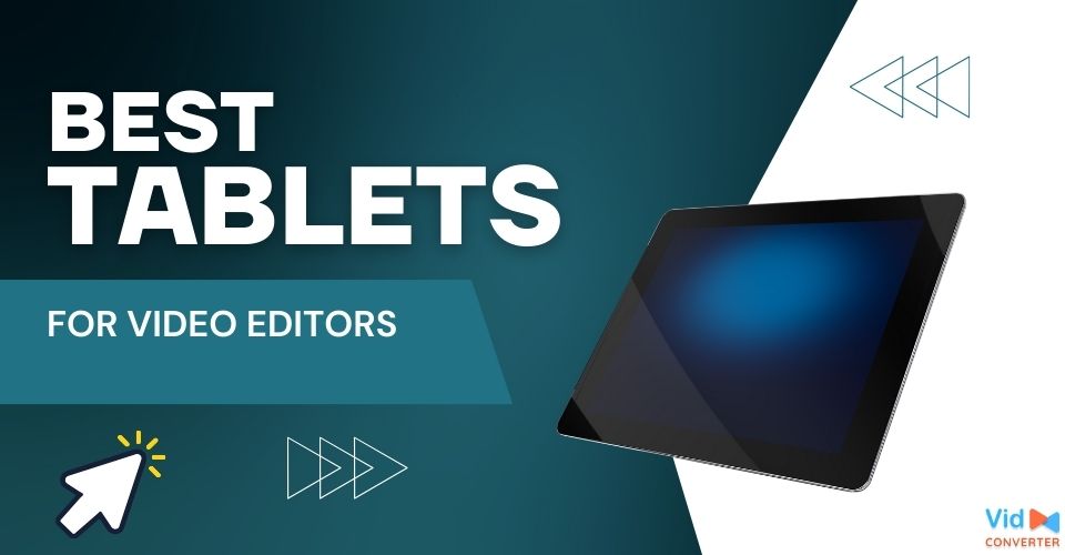 7 Best Tablet for Video Editing: A Complete Guide for Video Creators